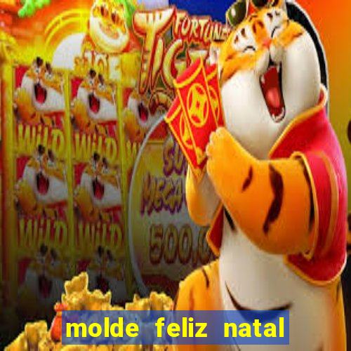 molde feliz natal para imprimir